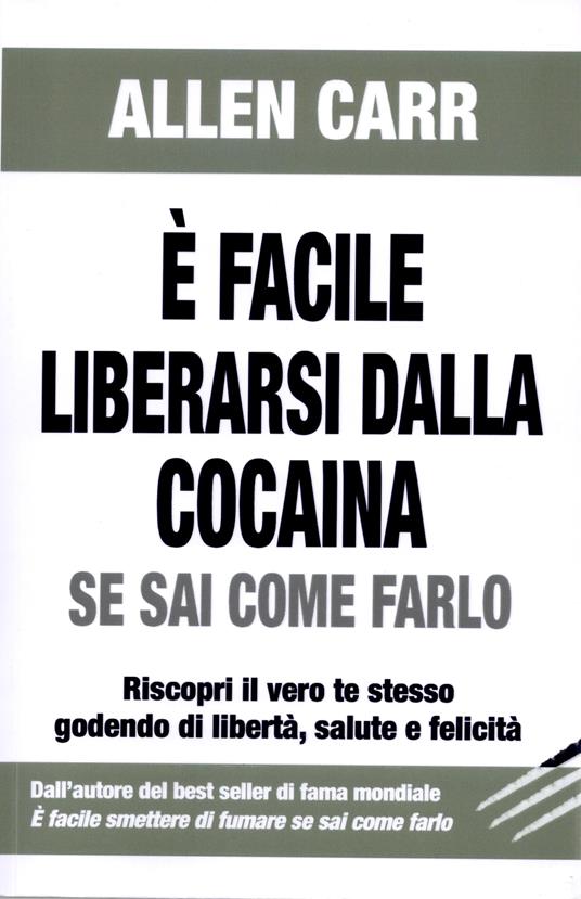È facile liberarsi dalla cocaina. Se sai come farlo - Allen Carr - copertina