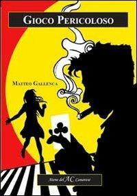 Gioco pericoloso - Matteo Gallenca - copertina
