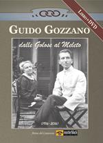 Guido Gozzano dalle Golose al Meleto (1916-2016). Con DVD