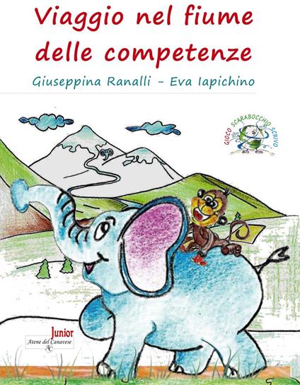 Viaggio nel fiume delle competenze. Ediz. illustrata. Con Prodotti vari. Con Giocattolo - Giuseppina Ranalli,Eva Iapichino - copertina