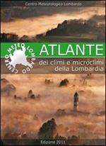 Atlante dei climi e microclimi della Lombardia. Ediz. illustrata