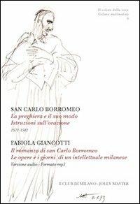 La preghiera e il suo modo. Istruzioni sull'orazione. 1571-1582-Il romanzo di san Carlo Borromeo. Le opere e i giorni di un intellettuale milanese. Con CD Audio - Carlo Borromeo (san) - copertina