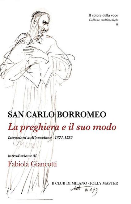 La preghiera e il suo modo. Istruzioni sull'orazione 1571-1582 - Carlo (San) Borromeo,Fabiola Giancotti - ebook