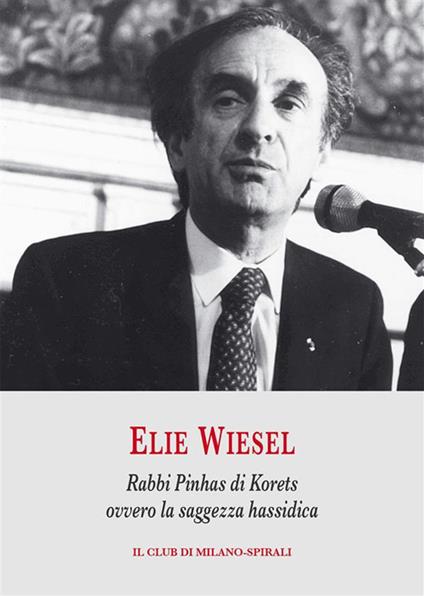 Rabbi Pinhas di Korets ovvero la saggezza hassidica - Elie Wiesel - ebook