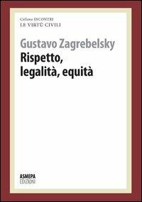 Rispetto, legalità, equità. Pensare alle virtù civili e comunità - Gustavo Zagrebelsky - copertina
