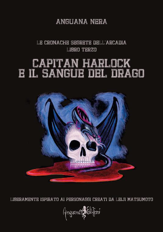 Capitan Harlock e il sangue del drago. Le cronache segrete dell'Arcadia. Vol. 3 - Anguana Nera - copertina