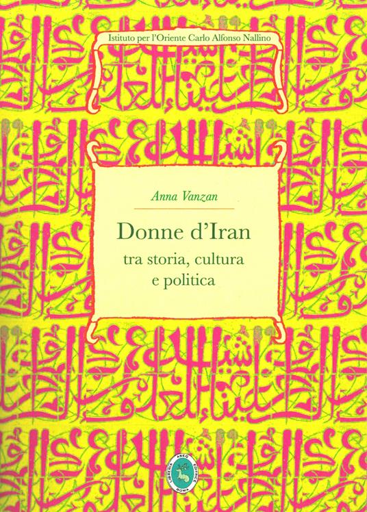 Donne d'Iran tra storia, cultura e politica - Anna Vanzan - copertina