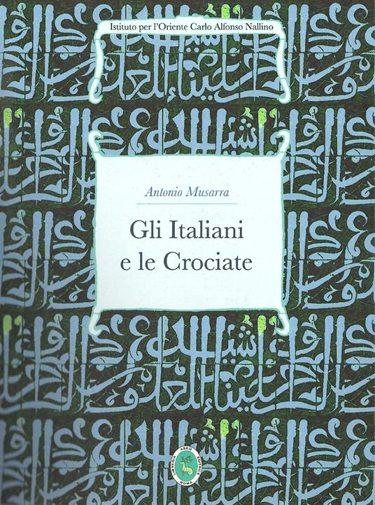 Gli italiani e le crociate - Antonio Musarra - copertina