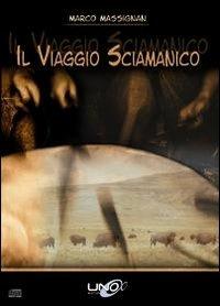 Il viaggio sciamanico. Con DVD - Marco Massignan - copertina
