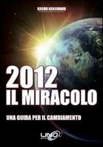 2012 il miracolo. Una guida per il cambiamento
