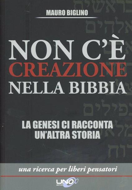 Non c'è creazione nella Bibbia. La Genesi ci racconta un'altra storia - Mauro Biglino - copertina