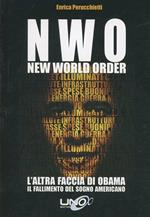 N.W.O. New World Order. L'altra faccia di Obama. Il fallimento del sogno americano