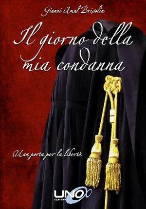 Il giorno della mia condanna. Una porta per la libertà - Gianni Amal Brisolin - copertina