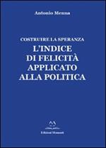 L' indice di felicità applicato alla politica. Costruire la speranza