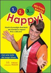 1, 2, 3... happy! Giochi di prestigio divertenti per bambini e ragazzi fino a 100 anni - Michele Renda - copertina