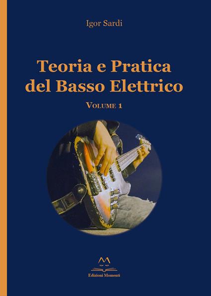 Teoria e pratica del basso elettrico. Vol. 1 - Igor Sardi - copertina