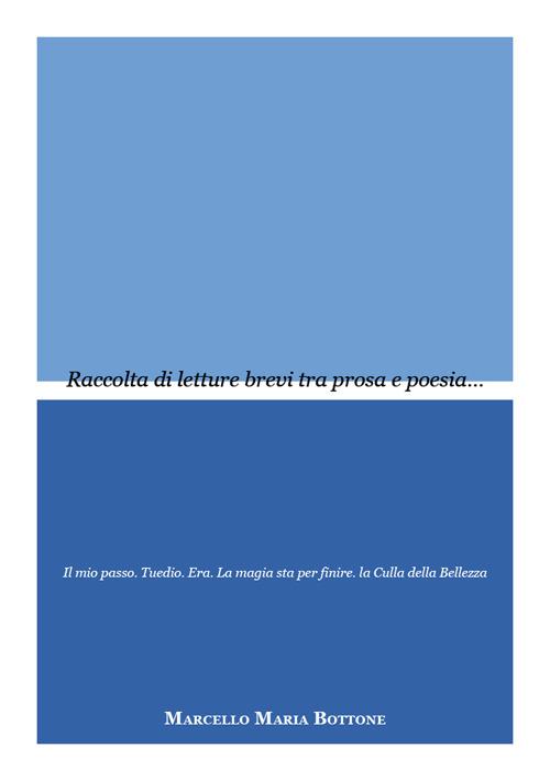 Raccolta di letture brevi tra prosa e poesia... Con CD Audio - Marcello M. Bottone - copertina