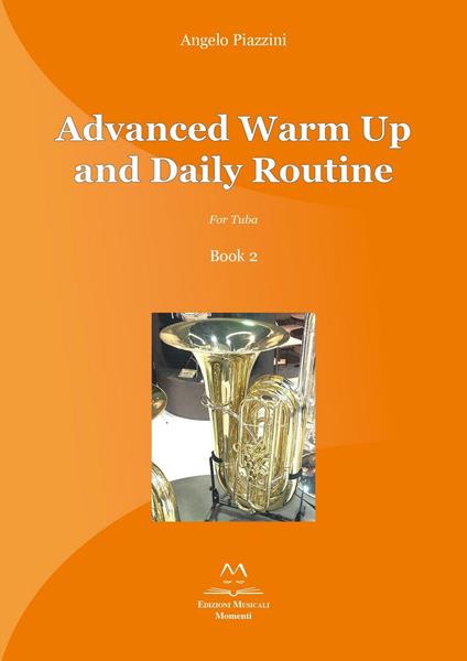 Advanced warm up and daily routine. For tuba . Vol. 2 - Angelo Piazzini - copertina