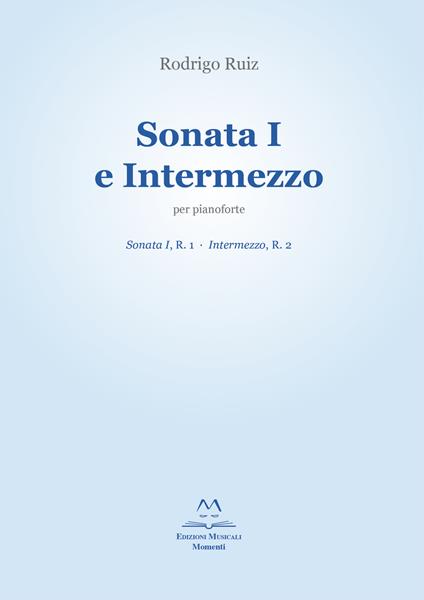Sonata I e Intermezzo per pianoforte. Sonata I, R. 1; Intermezzo, R. 2 - Rodrigo Ruiz - copertina