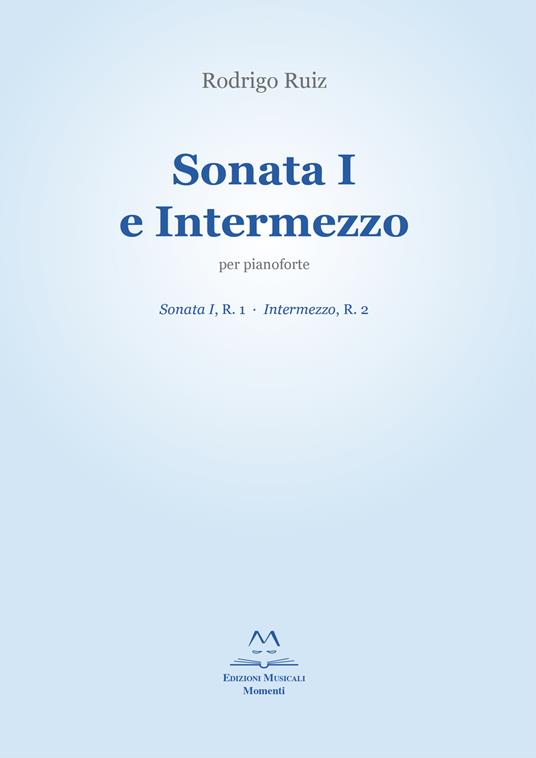 Sonata I e Intermezzo per pianoforte. Sonata I, R. 1; Intermezzo, R. 2 - Rodrigo Ruiz - copertina