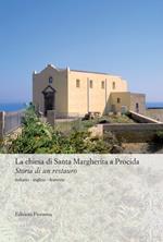 La chiesa di Santa Margherita a Procida. Storia di un restauro. Ediz. multilingue