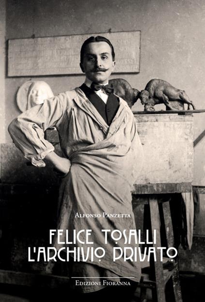 Felice Tosalli. L'archivio privato. Ediz. illustrata - Alfonso Panzetta - copertina