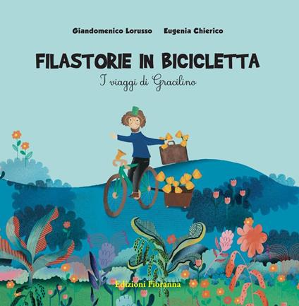 Filastorie in bicicletta. I viaggi di Gracilino. Ediz. a colori - Giandomenico Lorusso - copertina