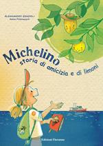 Michelino. Storia di amicizia e di limoni. Ediz. a colori