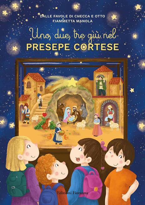 Uno, due, tre giù nel Presepe Cortese. Nuova ediz. - Francesca C. - copertina