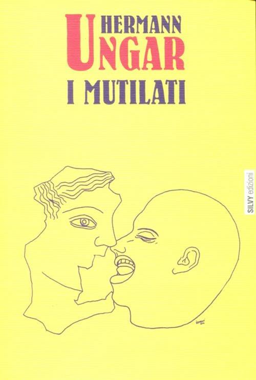 I mutilati - Hermann Ungar - copertina