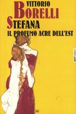 Stefana. Il profumo acre dell'Est