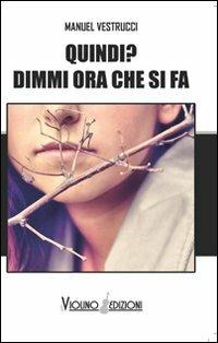 Quindi? Dimmi ora che si fa - Manuel Vestrucci - copertina