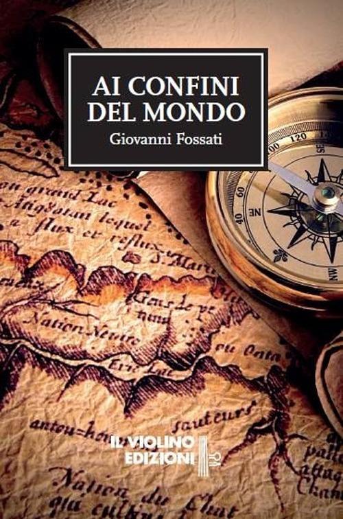 Ai confini del mondo - Giovanni Fossati - copertina