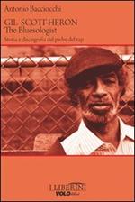 Gil Scott-Heron. The bluesologist. Storia e discografia del padre del rap