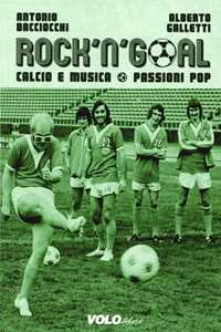 Rock'n'goal. Calcio e musica. Passioni pop