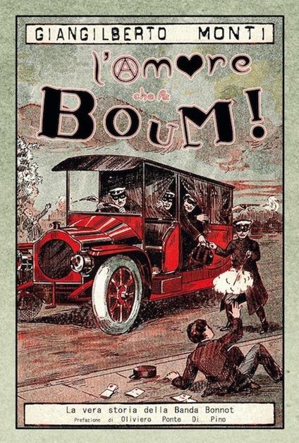 L'amore che fa boum! La vera storia della banda Bonnot - Giangilberto Monti - copertina