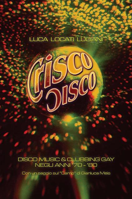Crisco disco. Disco music & clubbing gay tra gli anni '70 e '80 - Luca Locati Luciani - ebook