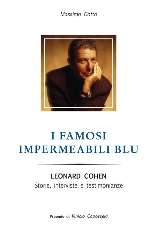I famosi impermeabili blu. Leonard Cohen. Storie interviste e testimonianze - Massimo Cotto - copertina