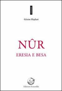 Nûr. Eresia e besa - Gëzim Hajdari - copertina