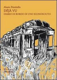 Déja vu. Diario di bordo di uno sconosciuto - Alessio Rizzitiello - copertina