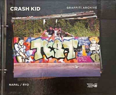 Crash Kid. Graffiti archive. Ediz. italiana e inglese - Napal,Ryo - copertina