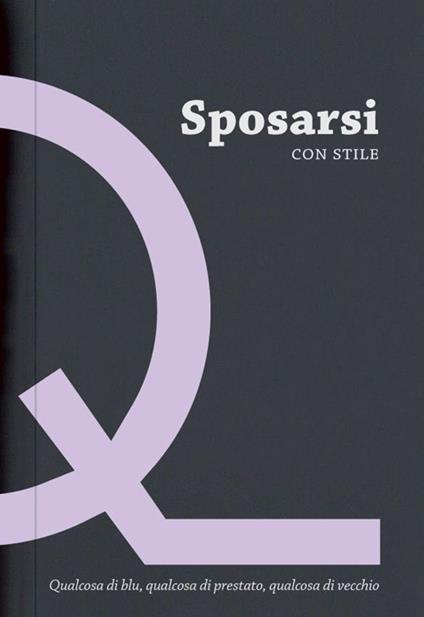 Sposarsi con stile. Qualcosa di blu, qualcosa di prestato, qualcosa di vecchio - copertina