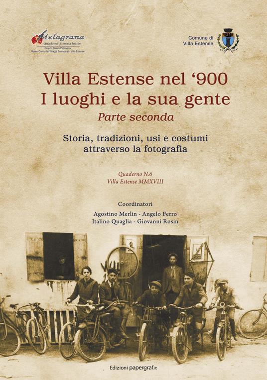 Villa Estense nel '900 i luoghi e la sua gente. Storia, tradizioni, usi e costumi attraverso la fotografia. Ediz. illustrata. Vol. 2 - Agostino Merlin,Angelo Ferro,I. Quaglia - copertina