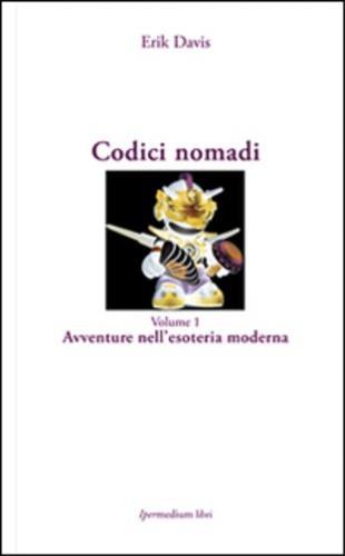 Codici nomadi. Vol. 1: Avventure nell'esoteria moderna. - Erik Davis - 3