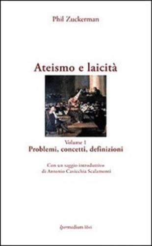 Ateismo e laicità. Vol. 1: Problemi, concetti, definizioni. - Phil Zuckerman - 3