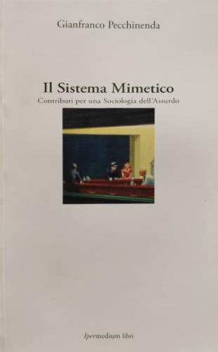 Il sistema mimetico. Contributi per una sociologia dell'assurdo - Gianfranco Pecchinenda - copertina