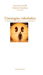 L' immagine videoludica. Cinema e media digitale verso la gamification