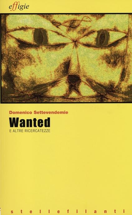 Wanted e altre ricercatezze - Domenico Settevendemie - copertina