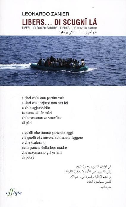 Libers... de scignî lâ-Liberi... di dover partire-Libres... de dovoir partir. Testo friulano e italiano. Testo arabo e francese a fronte - Leonardo Zanier - copertina