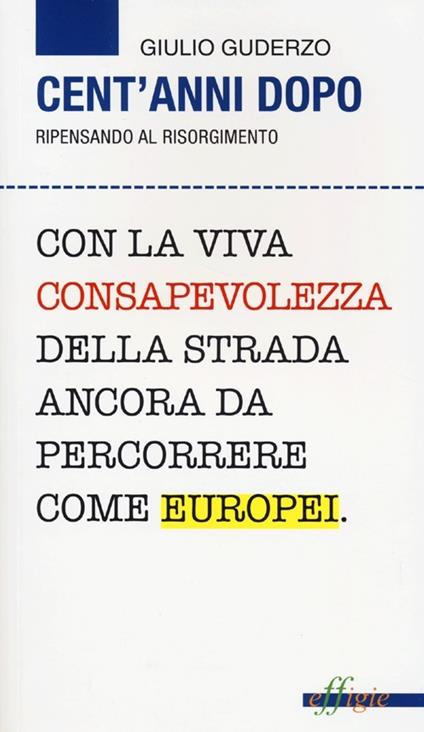 Cent'anni dopo. Ripensando al Risorgimento - Giulio Guderzo - copertina